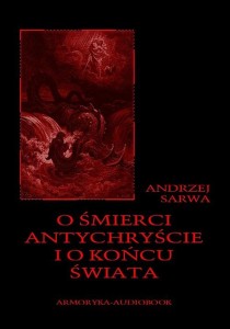 [Audiobook/Mp3] O śmierci, antychryście i o końcu świata - Andrzej Sarwa