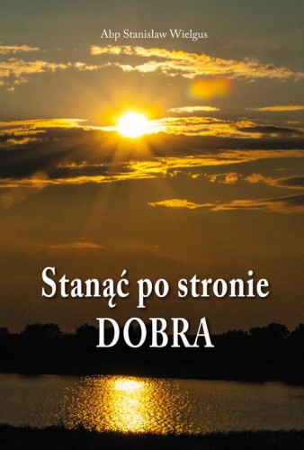 [EBOOK] Stanąć po stronie dobra - Stanisław Wielgus