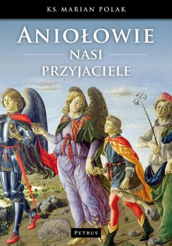 [EBOOK] Aniołowie nasi przyjaciele - Marian Polak