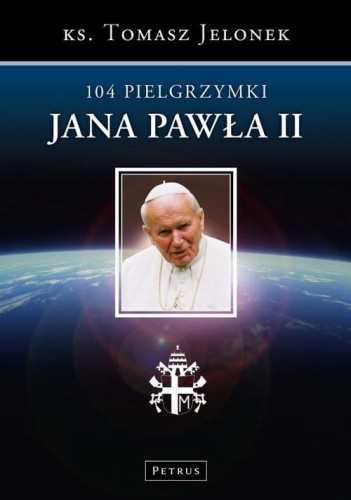 [EBOOK] 104 Pielgrzymki Jana Pawła II - Tomasz Jelonek
