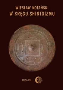 [EBOOK] W kręgu shintoizmu. Tom 1 Przeszłość i jej tajemnice - Wiesław Kotański