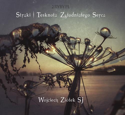 [Audiobook/Mp3] Strąki – tęsknota zgłodniałego serca - Wojciech Ziółek