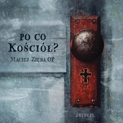 [Audiobook/Mp3] Po co Kościół? - Maciej Zięba