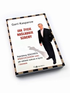 Jak życie naśladuje szachy - Garri Kasparow
