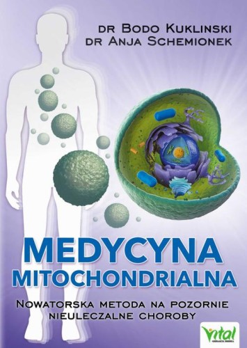 [EBOOK] Medycyna mitochondrialna. Nowatorska metoda na pozornie nieuleczalne choroby - Bodo Kuklinski