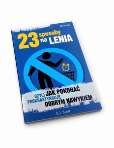 23 sposoby na lenia, czyli jak pokonać prokrastynację dobrym nawykiem - S.J. Scott