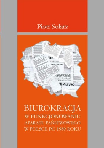 [EBOOK] Biurokracja w funkcjonowaniu aparatu państwowego po 1989 roku - Piotr Solarz