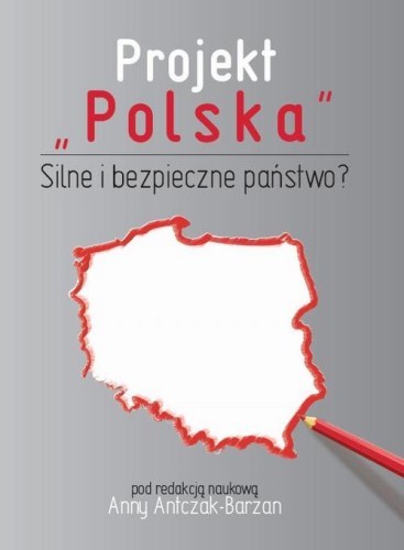 [EBOOK] Projekt "Polska" Silne i bezpieczne państwo? -
