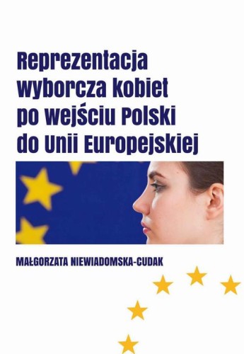 [EBOOK] Reprezentacja wyborcza kobiet  po wejściu Polski do Unii Europejskiej - Małgorzata Niewiadomska-Cudak