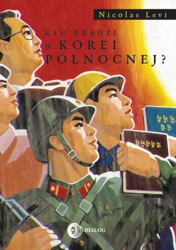 [EBOOK] Kto rządzi w Korei Północnej? - Nicolas Levi